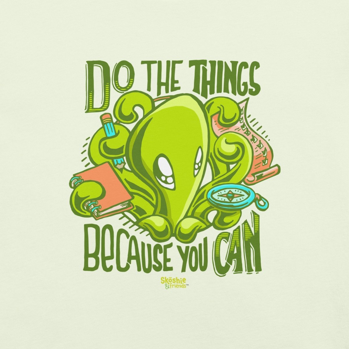 T-shirt: Because You Can - Zeek the Octopus (full color) - Skoshie & Friends