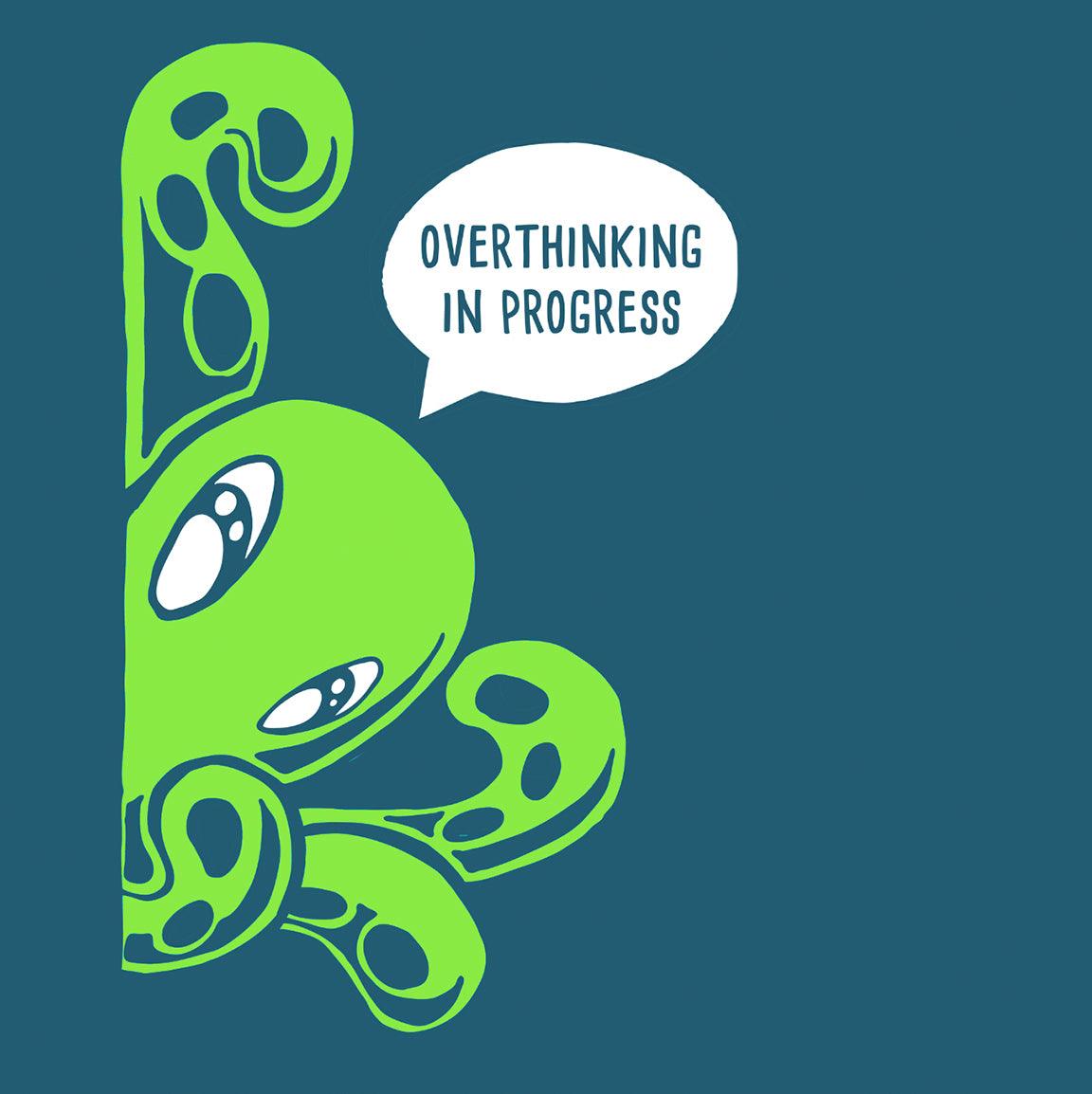 T-shirt: Overthinking in Progress - Zeek the Octopus - Skoshie & Friends